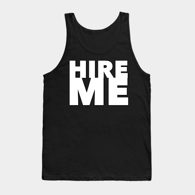 Hire Me Tank Top by GrayDaiser